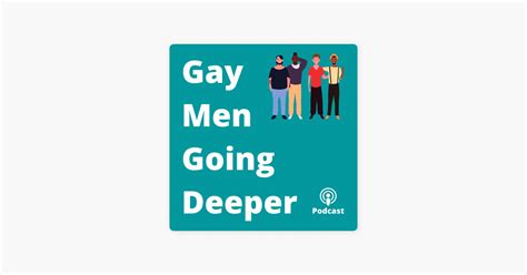 gay men on men|‎Gay Men Going Deeper on Apple Podcasts.